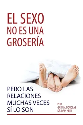 El sexo no es una grosera, pero las relaciones muchas veces s lo son (hiszpański) - El sexo no es una grosera, pero las relaciones muchas veces s lo son (Spanish)