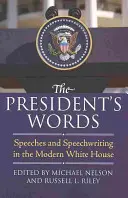 Słowa prezydenta: Przemówienia i pisanie przemówień we współczesnym Białym Domu - The President's Words: Speeches and Speechwriting in the Modern White House