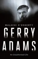 Gerry Adams: An Unauthorised Life (O'Doherty Malachi (Editor)) - Gerry Adams: An Unauthorised Life (O'Doherty Malachi  (Editor))