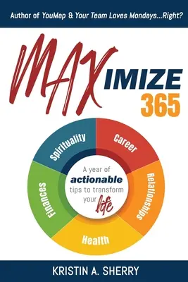 Maximize 365: Rok praktycznych wskazówek, które odmienią Twoje życie - Maximize 365: A Year of Actionable Tips to Transform Your Life