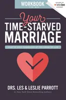 Książka ćwiczeń dla mężczyzn na temat małżeństwa z niedoborem czasu: jak pozostać w kontakcie w tempie życia - Your Time-Starved Marriage Workbook for Men: How to Stay Connected at the Speed of Life