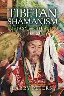 Tybetański szamanizm: Ekstaza i uzdrowienie - Tibetan Shamanism: Ecstasy and Healing