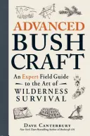 Advanced Bushcraft: Przewodnik eksperta po sztuce przetrwania w dziczy - Advanced Bushcraft: An Expert Field Guide to the Art of Wilderness Survival