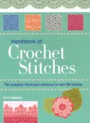 Handbook of Crochet Stitches - Kompletny ilustrowany przewodnik po ponad 200 ściegach - Handbook of Crochet Stitches - The Complete Illustrated Reference to Over 200 Stitches