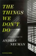 Rzeczy, których nie robimy (Neuman Andres (Autor)) - Things We Don't Do (Neuman Andres (Author))