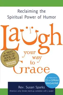 Laugh Your Way to Grace: Odzyskanie duchowej mocy humoru - Laugh Your Way to Grace: Reclaiming the Spiritual Power of Humor