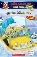 Glacier Adventure (the Magic School Bus Rides Again: Scholastic Reader, Level 2)