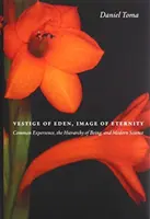 Vestige of Eden, Image of Eternity: Wspólne doświadczenie, hierarchia bytu i współczesna nauka - Vestige of Eden, Image of Eternity: Common Experience, the Hierarchy of Being, and Modern Science