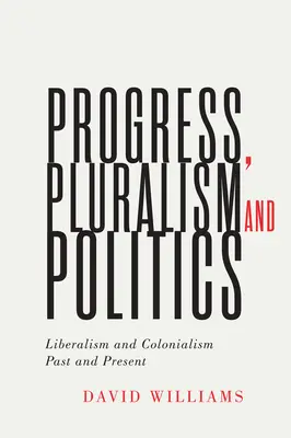 Postęp, pluralizm i polityka, 79: Liberalizm i kolonializm, przeszłość i teraźniejszość - Progress, Pluralism, and Politics, 79: Liberalism and Colonialism, Past and Present