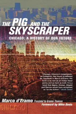 Świnia i wieżowiec: Chicago: Historia naszej przyszłości - The Pig and the Skyscraper: Chicago: A History of Our Future