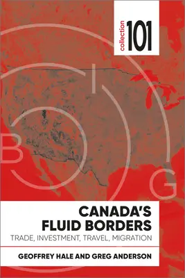 Płynne granice Kanady: Handel, inwestycje, podróże, migracja - Canada's Fluid Borders: Trade, Investment, Travel, Migration