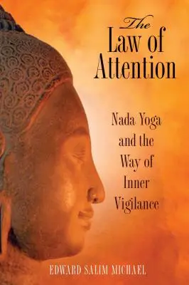 Prawo uważności: Nada Joga i droga wewnętrznej czujności - The Law of Attention: Nada Yoga and the Way of Inner Vigilance