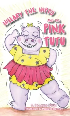 Hipopotamica Hillary i różowa tutu - Hillary the Hippo and the Pink Tutu