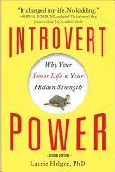 Introvert Power: Dlaczego twoje życie wewnętrzne jest twoją ukrytą siłą? - Introvert Power: Why Your Inner Life Is Your Hidden Strength