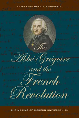 ABBE Gregoire i rewolucja francuska: Kształtowanie się nowoczesnego uniwersalizmu - The ABBE Gregoire and the French Revolution: The Making of Modern Universalism