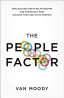 The People Factor: Jak budowanie wspaniałych relacji i kończenie złych relacji uwalnia twój cel dany przez Boga - The People Factor: How Building Great Relationships and Ending Bad Ones Unlocks Your God-Given Purpose