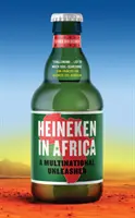 Heineken w Afryce: Uwolniona międzynarodowa korporacja - Heineken in Africa: A Multinational Unleashed