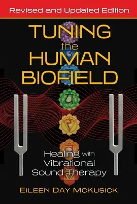 Dostrajanie ludzkiego biopola: Uzdrawianie za pomocą terapii dźwiękiem wibracyjnym - Tuning the Human Biofield: Healing with Vibrational Sound Therapy