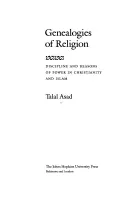 Genealogie religii: Dyscyplina i przyczyny władzy w chrześcijaństwie i islamie - Genealogies of Religion: Discipline and Reasons of Power in Christianity and Islam