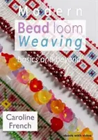 Nowoczesne tkanie na krośnie - podstawy i nie tylko - Modern Bead Loom Weaving - Basics and beyond