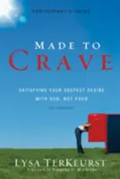 Made to Crave: Zaspokajanie najgłębszego pragnienia Bogiem, a nie jedzeniem - Made to Crave: Satisfying Your Deepest Desire with God, Not Food