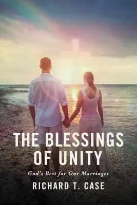 Błogosławieństwa jedności: Bóg najlepszy dla naszych małżeństw - The Blessings of Unity: God's Best for Our Marriages