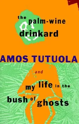 Pijak wina palmowego i moje życie w buszu duchów - The Palm-Wine Drinkard and My Life in the Bush of Ghosts