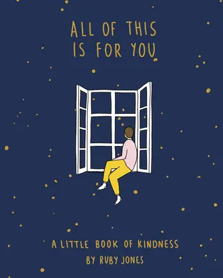 To wszystko dla Ciebie: Mała księga dobroci - All of This Is for You: A Little Book of Kindness