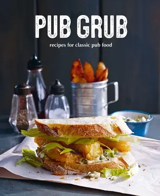 Pub Grub: Przepisy na klasyczne komfortowe jedzenie - Pub Grub: Recipes for Classic Comfort Food