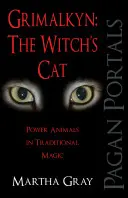 Grimalkyn: Kot czarownicy: Zwierzęta mocy w tradycyjnej magii - Grimalkyn: The Witch's Cat: Power Animals in Traditional Magic