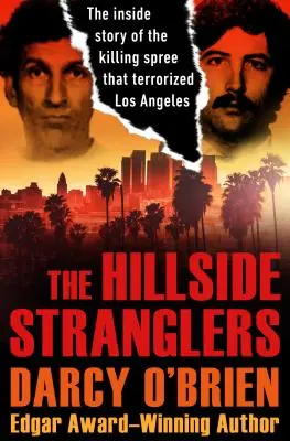 The Hillside Stranglers: Wewnętrzna historia szału zabójstw, który terroryzował Los Angeles - The Hillside Stranglers: The Inside Story of the Killing Spree That Terrorized Los Angeles