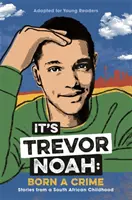 To Trevor Noah: Urodzony przestępca - (wydanie YA) - It's Trevor Noah: Born a Crime - (YA edition)