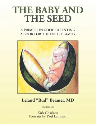 Dziecko i nasienie: poradnik dobrego rodzicielstwa - książka dla całej rodziny - The Baby and the Seed: A Primer on Good Parenting a Book for the Entire Family