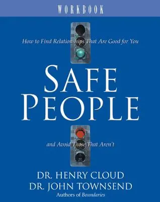 Safe People Workbook: Jak znaleźć relacje, które są dla ciebie dobre i unikać tych, które takie nie są? - Safe People Workbook: How to Find Relationships That Are Good for You and Avoid Those That Aren't