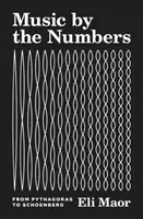 Muzyka według liczb: Od Pitagorasa do Schoenberga - Music by the Numbers: From Pythagoras to Schoenberg