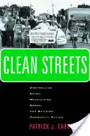 Czyste ulice: Kontrolowanie przestępczości, utrzymywanie porządku i budowanie aktywizmu społecznego - Clean Streets: Controlling Crime, Maintaining Order, and Building Community Activism