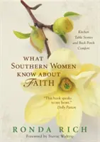 Co południowe kobiety wiedzą o wierze: Historie przy kuchennym stole i komfort na werandzie - What Southern Women Know about Faith: Kitchen Table Stories and Back Porch Comfort
