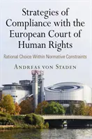 Strategie zgodności z Europejskim Trybunałem Praw Człowieka: Racjonalny wybór w ramach ograniczeń normatywnych - Strategies of Compliance with the European Court of Human Rights: Rational Choice Within Normative Constraints