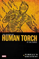 Timely's Greatest: Złoty Wiek Ludzkiej Pochodni Carla Burgosa Omnibus - Timely's Greatest: The Golden Age Human Torch by Carl Burgos Omnibus