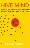 Umysł roju: jak IQ twojego narodu ma o wiele większe znaczenie niż twoje własne - Hive Mind: How Your Nation's IQ Matters So Much More Than Your Own