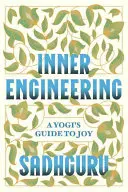 Inżynieria wewnętrzna: Przewodnik jogina po radości - Inner Engineering: A Yogi's Guide to Joy