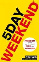 5 Day Weekend - Freedom to Make Your Life and Work Rich with Purpose: Poradnik jak zbudować wiele strumieni pasywnego dochodu - 5 Day Weekend - Freedom to Make Your Life and Work Rich with Purpose: A how-to guide to building multiple streams of passive income