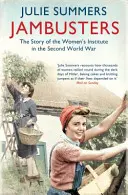 Jambusters - Niezwykła historia, która zainspirowała dramat ITV Home Fires - Jambusters - The remarkable story which has inspired the ITV drama Home Fires