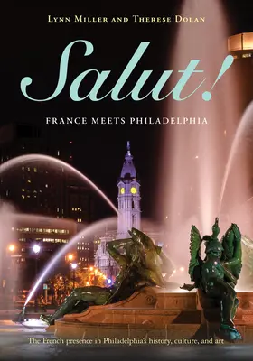 Salut!: Francja spotyka Filadelfię - Salut!: France Meets Philadelphia