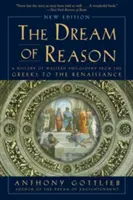 The Dream of Reason: Historia filozofii zachodniej od Greków do renesansu - The Dream of Reason: A History of Western Philosophy from the Greeks to the Renaissance