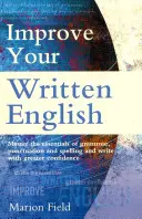 Improve Your Written English - Podstawy gramatyki, interpunkcji i ortografii - Improve Your Written English - The essentials of grammar, punctuation and spelling