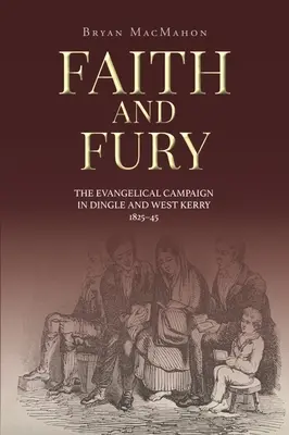 Wiara i furia: kampania ewangelicka w Dingle i West Kerry, 1825-45 - Faith and Fury: The Evangelical Campaign in Dingle and West Kerry, 1825-45