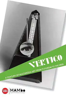 Vertigo: Stulecie sztuki pozamedialnej, od futuryzmu do sieci - Vertigo: A Century of Off-Media Art, from Futurism to the Web