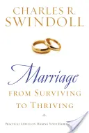 Małżeństwo: Od przetrwania do rozwoju: Praktyczne porady dotyczące wzmacniania małżeństwa - Marriage: From Surviving to Thriving: Practical Advice on Making Your Marriage Stronger