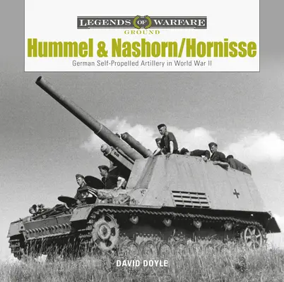 Hummel i Nashorn/Hornisse: Niemiecka artyleria samobieżna w II wojnie światowej - Hummel and Nashorn/Hornisse: German Self-Propelled Artillery in World War II